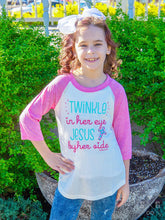 Load image into Gallery viewer, Girls &quot;Twinkle In Her Eye, Jesus By Her Side Raglan&quot; Graphic Top
